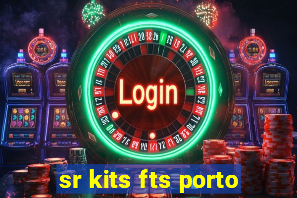 sr kits fts porto